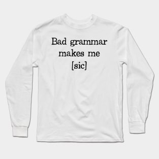 Bad Grammar Makes Me Long Sleeve T-Shirt